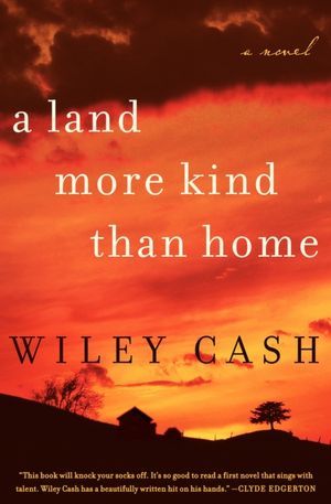a land more kind than home Wiley Cash